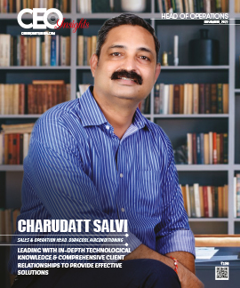 Charudatt Salvi: Leading With In Depth Technological Knowledge & Comprehensive Client Relationships To Provide Effective Solutions